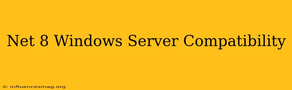 .net 8 Windows Server Compatibility