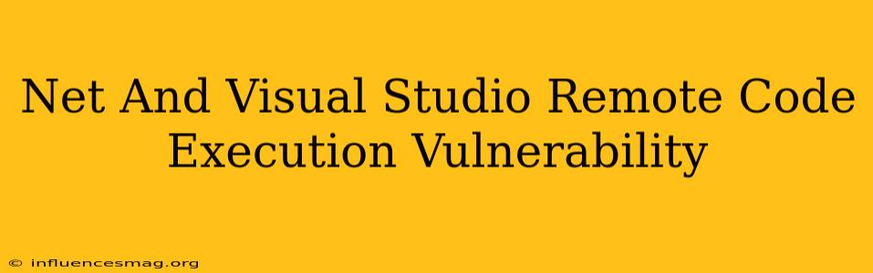 .net And Visual Studio Remote Code Execution Vulnerability