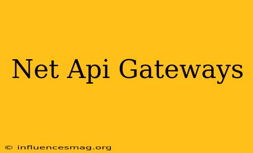 .net Api Gateways