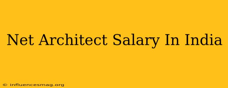 .net Architect Salary In India
