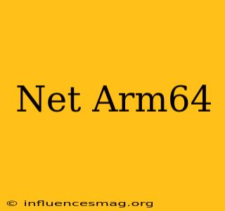 .net Arm64