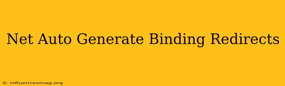 .net Auto Generate Binding Redirects