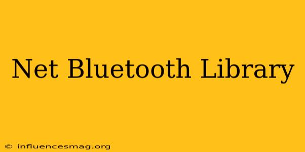 .net Bluetooth Library