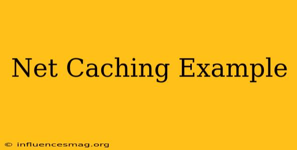 .net Caching Example