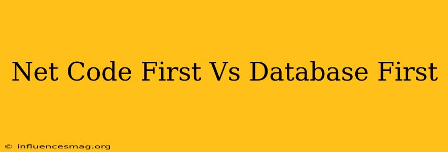 .net Code First Vs Database First
