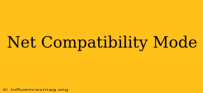 .net Compatibility Mode