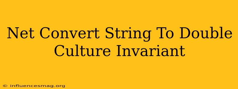 .net Convert String To Double Culture Invariant