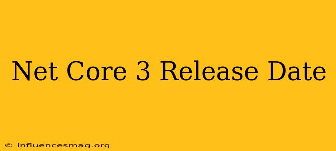 .net Core 3 Release Date