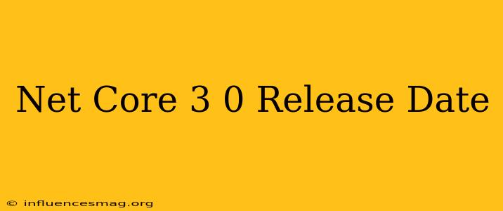 .net Core 3.0 Release Date
