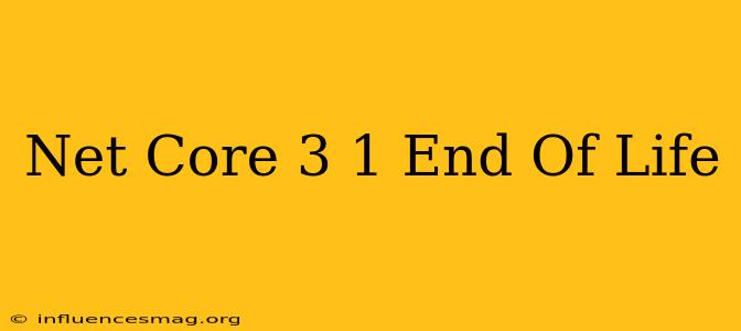 .net Core 3.1 End Of Life
