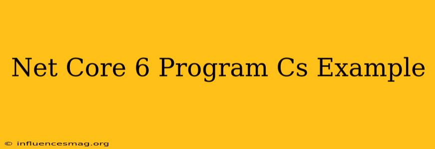 .net Core 6 Program.cs Example