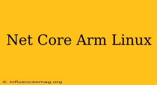 .net Core Arm Linux