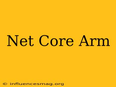 .net Core Arm