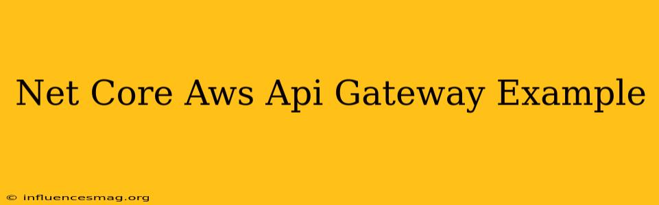 .net Core Aws Api Gateway Example