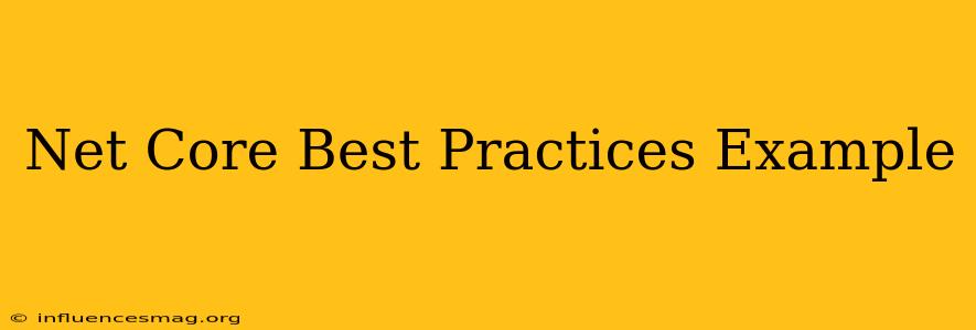 .net Core Best Practices Example