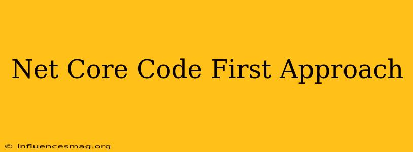 .net Core Code First Approach