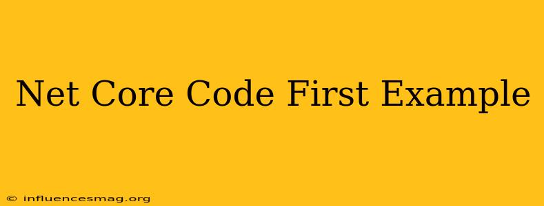 .net Core Code First Example