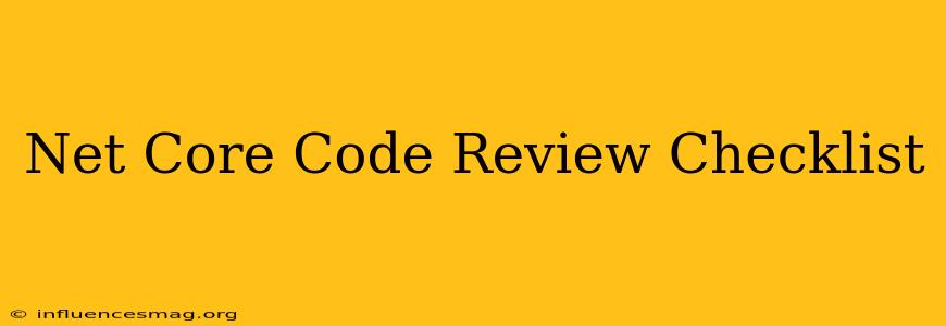 .net Core Code Review Checklist