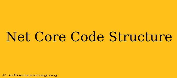 .net Core Code Structure