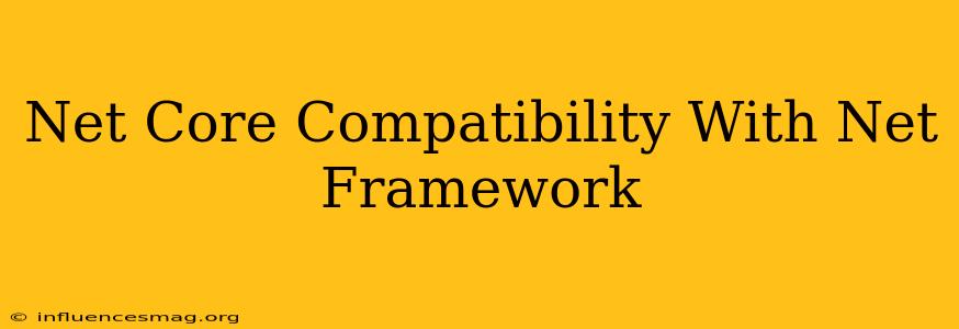 .net Core Compatibility With .net Framework