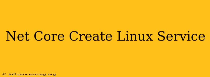 .net Core Create Linux Service