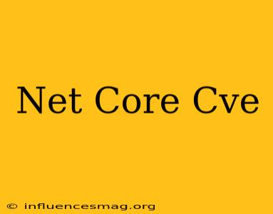 .net Core Cve