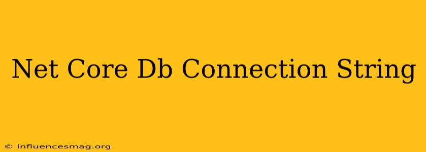 .net Core Db Connection String