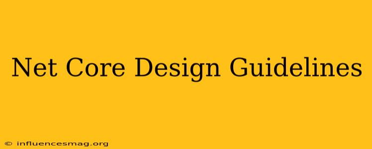 .net Core Design Guidelines