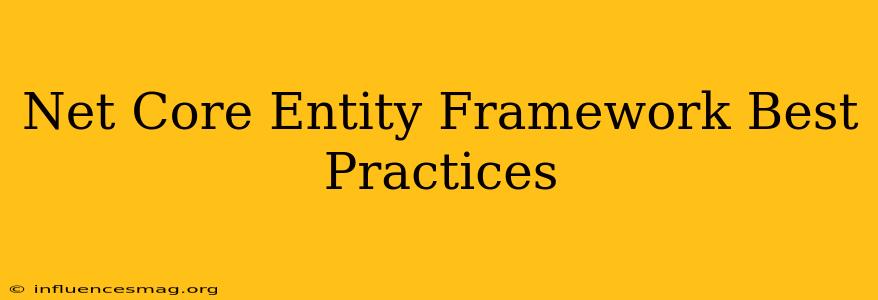 .net Core Entity Framework Best Practices