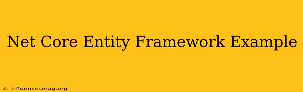 .net Core Entity Framework Example