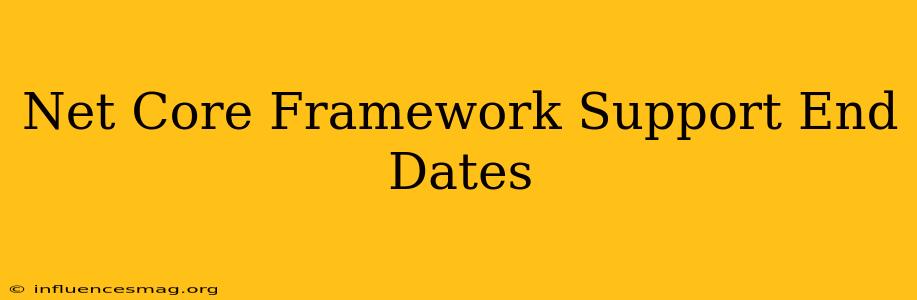 .net Core Framework Support End Dates