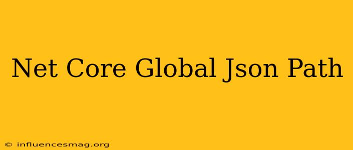 .net Core Global.json Path