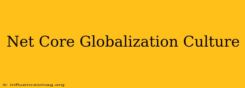 .net Core Globalization Culture