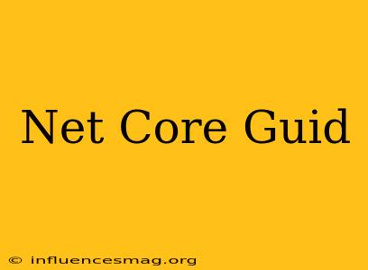 .net Core Guid