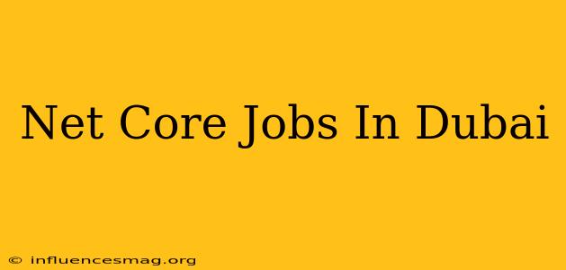 .net Core Jobs In Dubai