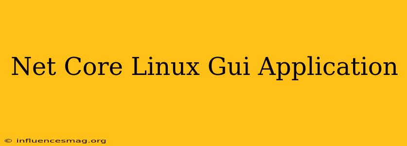 .net Core Linux Gui Application