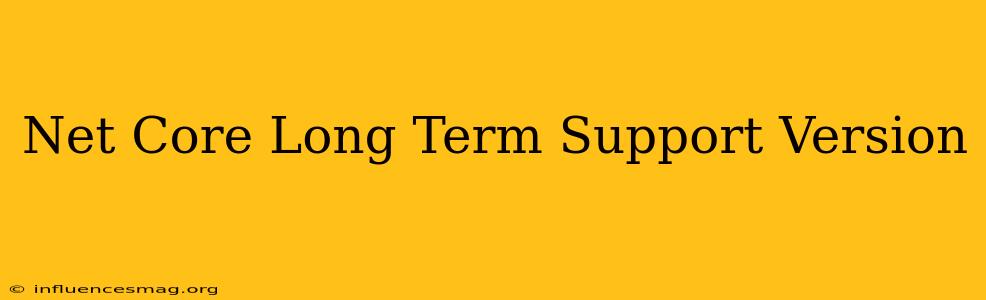 .net Core Long Term Support Version