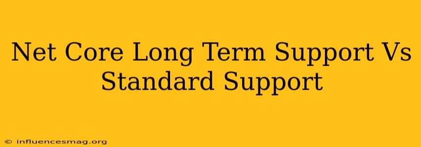.net Core Long Term Support Vs Standard Support