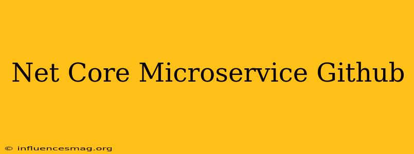 .net Core Microservice Github