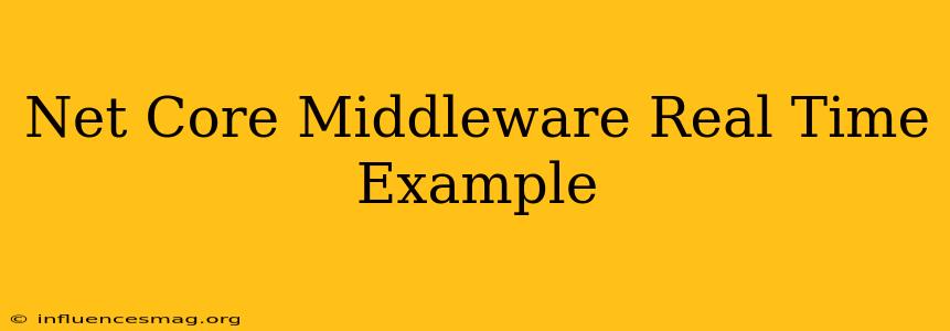 .net Core Middleware Real Time Example