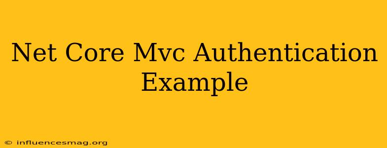 .net Core Mvc Authentication Example