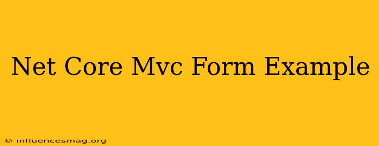 .net Core Mvc Form Example