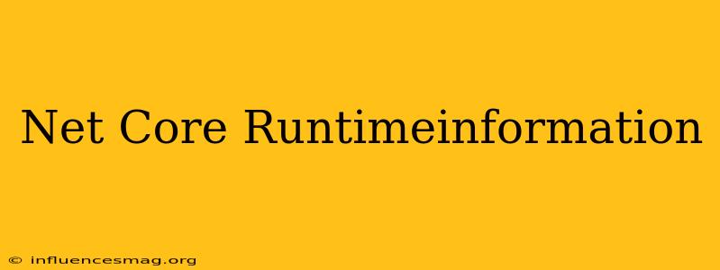 .net Core Runtimeinformation