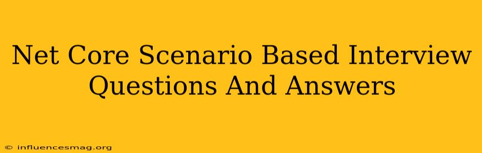 .net Core Scenario Based Interview Questions And Answers