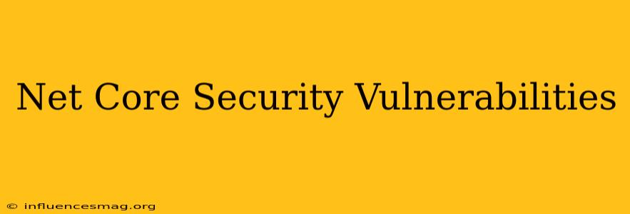 .net Core Security Vulnerabilities