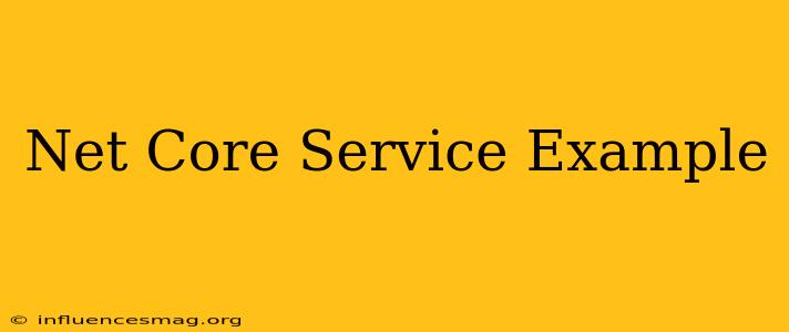 .net Core Service Example