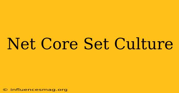 .net Core Set Culture