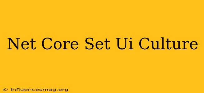 .net Core Set Ui Culture