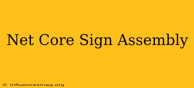 .net Core Sign Assembly