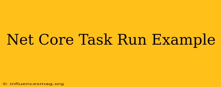 .net Core Task.run Example